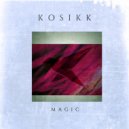 KOSIKK - Magic (Original Mix)