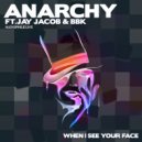 Anarchy  &  BBK  &  Jay Jacob  - When I See Your Face (feat. BBK & Jay Jacob)