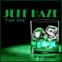 Jeff Haze - Fresh Drink
