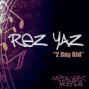 Rez Yaz - 2 Day Old