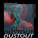 Moderate Hate - Dustout