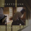 HeavyDrunk - HeavyDrunk Holywater