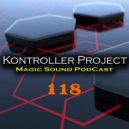 Kontroller Project - Magic Sound Podcast#118 (Radio Show)