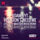 Adam Vyt - You Don\'t Need Me (Majestic Noise Remix)