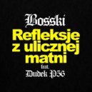 Bosski & Dudek P56 - Refleksje z ulicznej matni (feat. Dudek P56)