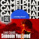 CamelPhat Vs. Lewis Capaldi - Be Someone You Loved