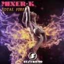 Mixer-K - Total Fire