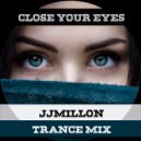 JJMillon - Close Your Eyes