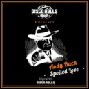 Andy Bach - Spoiled Love (Original Mix)