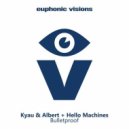 Kyau & Albert, Hello Machines - Bulletproof (DJ Version)