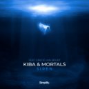 Kiba & Mortals & Gracie Van Brunt - Siren (feat. Gracie Van Brunt)