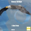 Dance Bridge - I Am Free