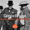Dance Bridge - Tommy Gun