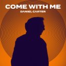 Daniel Carter - Come With Me