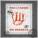 Max Lyazgin - No Regrets