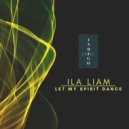 ILA Liam - Let My Spirit Dance (Original Mix)