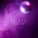 Ex LOR - Groovy Deep (Original Mix)