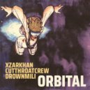 XZARKHAN & CutThroatCrew & Drownmili - ORBITAL