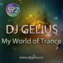 DJ GELIUS - My World of Trance 572