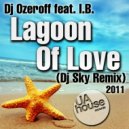 DJ Ozeroff & I.B. feat. I.B. & DJ Ozeroff & I.B. - Lagoon Of Love