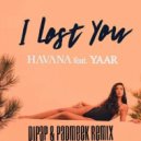 Havana feat. Yaar - I Lost You (DiPap & Padmeek Reggaeton Remix)