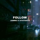 Hysterics & Jammez - Follow