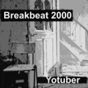 Youtuber - Breakbeat 2000