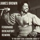 James Brown - If You Don't Give A Doggone About It