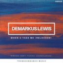 Demarkus Lewis - When U Take Me