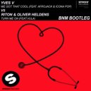 Riton X Oliver Heldens - Turn Me On Vs. Yves V - We Got That Cool