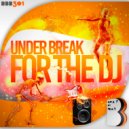 Under Break - For The DJ