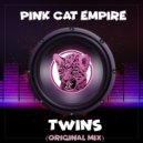 Pink Cat Empire - Twins (Original Mix)