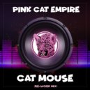 Pink Cat Empire - Cat Mouse