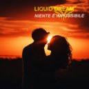 Liquid Dream - Niente é Impossibile