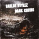 Carlos Stylez - Dark Choirs