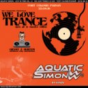 Aquatic Simon - We Love Trance CE 029 - Open-air & Classics Edition (25.08.2018 - Fort Colomb - Poznan) ()