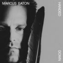 Marcus Eaton - Handed Down