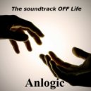 The Soundtrack OFF Life - Anlogic
