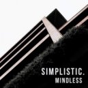 Simplistic - Mindless