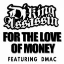 DJ King Assassin & DMAC - For The Love Of Money (feat. DMAC)
