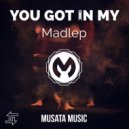 Madlep - You Got In My