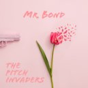 The Pitch Invaders - Mr. Bond ()