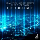 Semitoo & Marc Korn Ft. Marc Crown - Hit the Light (Steve Modana Remix)