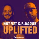 HOLY & K.F. Jacques - Uplifted (feat. K.F. Jacques) (Extended Mix)