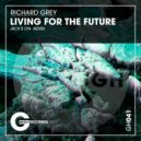 Richard Grey - Living For The Future