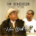Tim Henderson & Pc Patton - Here With Me (feat. Pc Patton)