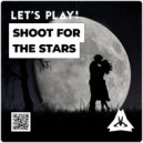 Let\'s Play! - Shoot For The Stars (Original mix)