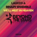 Laucco & Binary Ensemble - We'll Meet In Heaven