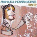 AMAHAUS & Jhonatan Moraes - Fray