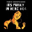 Fabio Montejano - Its Funky in here! #04 Jackin & Funky House